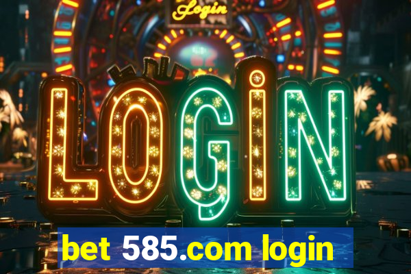 bet 585.com login